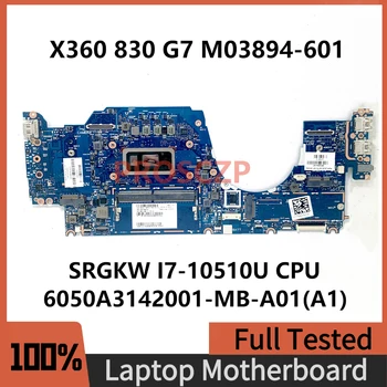 M03894-601 M03894-501 M03894-001 для HP X360 830 G7 Материнская плата ноутбука 6050A3142001-MB-A01 (A1) с процессором SRGKW I7-10510U протестирована на 100%