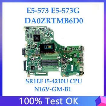 Материнская плата DA0ZRTMB6D0 С процессором SR1EF I5-4210U N16V-GM-B1 Для Acer Aspire E5-573 E5-573G Материнская Плата Ноутбука 100% Полностью Работает хорошо